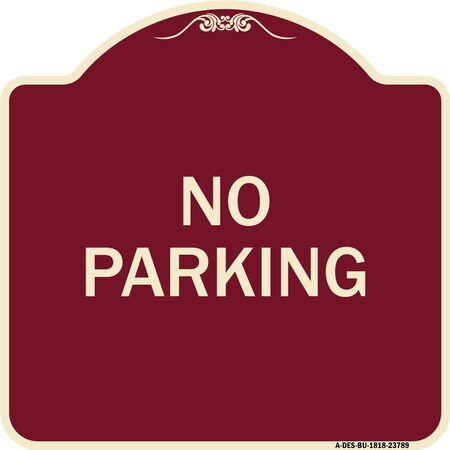Signmission Designer Series Sign-No Parking 2, Burgundy Heavy-Gauge Aluminum Sign, 18" x 18", BU-1818-23789 A-DES-BU-1818-23789